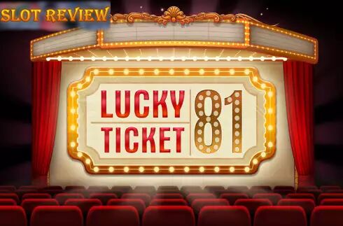 Lucky Ticket 81 Slot Review